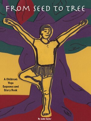 cover image of From Seed to Tree: a Children's Yoga Sequence and Ebook